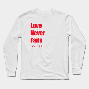 Love never fails Long Sleeve T-Shirt